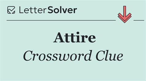 attire crossword clue 7 letters.